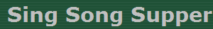 Sing Song Supper